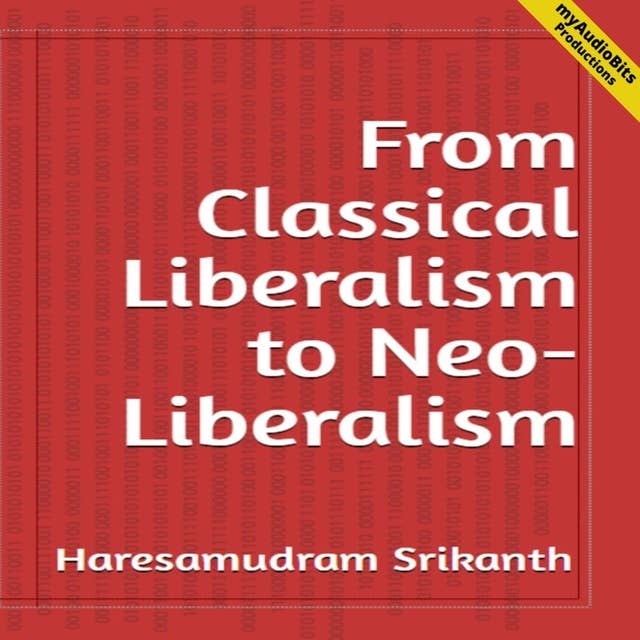 From Classical Liberalism to Neo-Liberalism