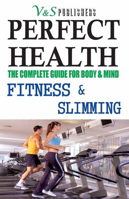 Perfect Health - Fitness & Slimming: Steps to stay slim, fit & healthy