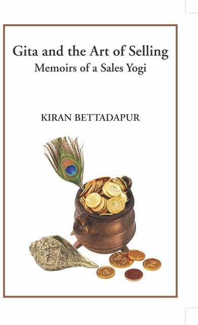 Gita and the Art of Selling : Memoirs of a Sales Yogi