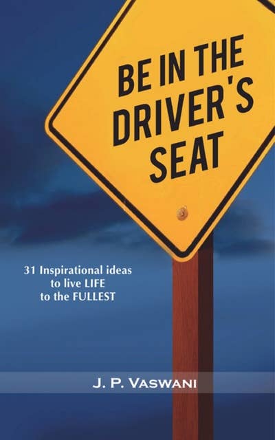 Be In The Driver's Seat: 31 Inspirational ideas to live LIFE to the FULLEST