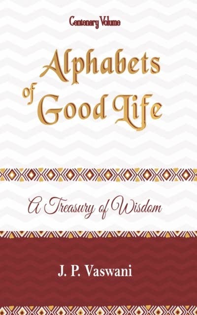 Alphabets of Good Life: A Treasury of Wisdom
