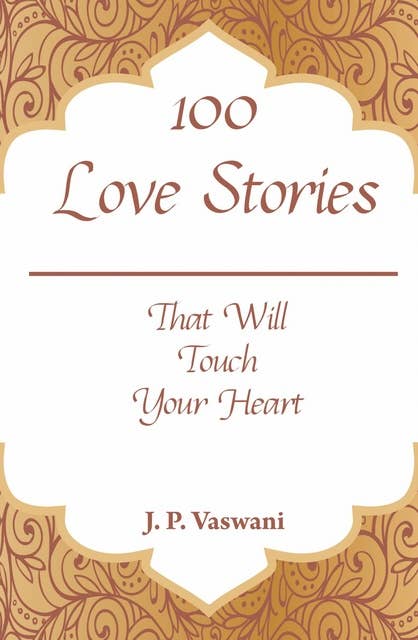 100 Love Stories: That Will Touch Your Heart