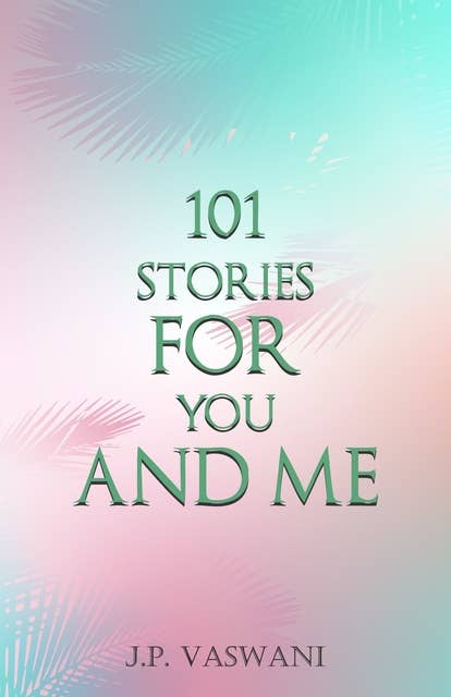 101 Stories for You and Me