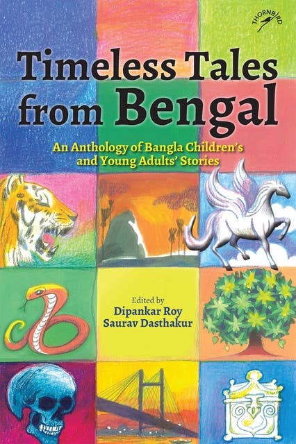 Timeless Tales from Bengal: An Anthology of Bangla Children's and Young Adults' Stories