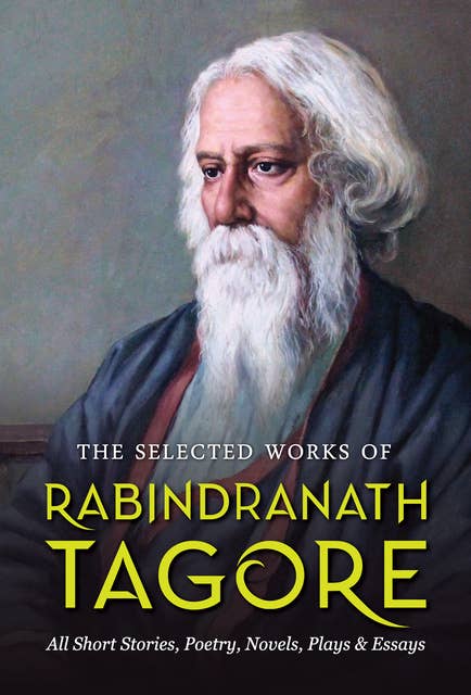 The Selected Works of Rabindranath Tagore