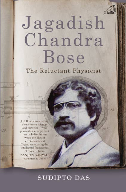 Jagadish Chandra Bose: The Reluctant Physicist
