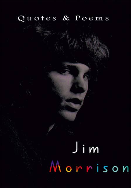 Jim Morrison: Quotes & Poems