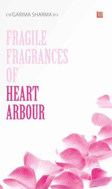 Fragile fragrances of Heart arbour