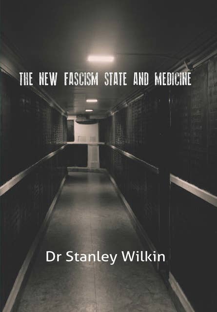 The New Fascism-State and Medicine