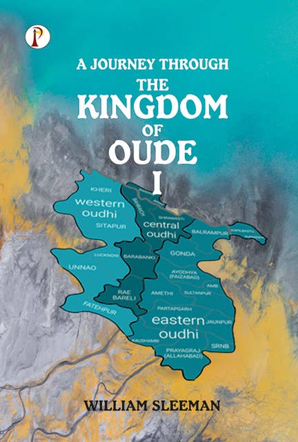 A Journey through the Kingdom of Oude, Volumes I