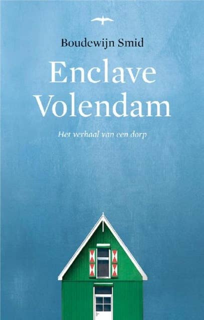 Enclave Volendam: het verhaal van een dorp