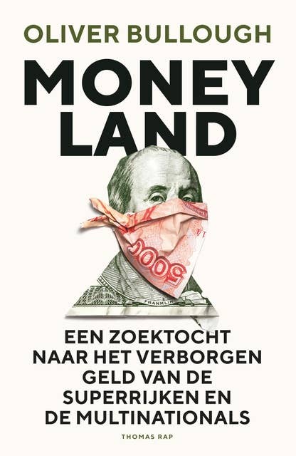 Moneyland: Een zoektocht naar het verborgen geld van de superrijken en de multinationals