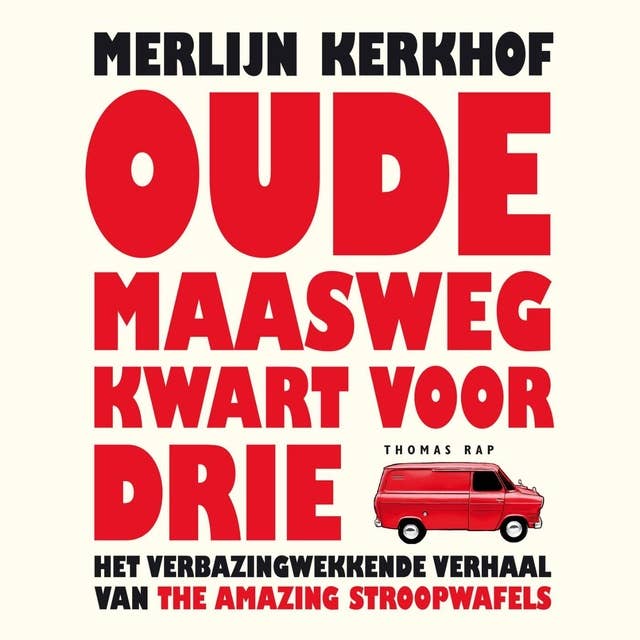 Oude Maasweg kwart voor drie: Het verbazingwekkende verhaal van The Amazing Stroopwafels