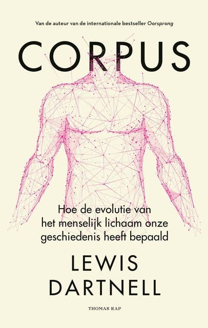 Corpus: Hoe de evolutie van het menselijk lichaam onze geschiedenis heeft bepaald