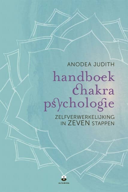 Handboek chakra psychologie: zelfverwerkelijking in zeven stappen