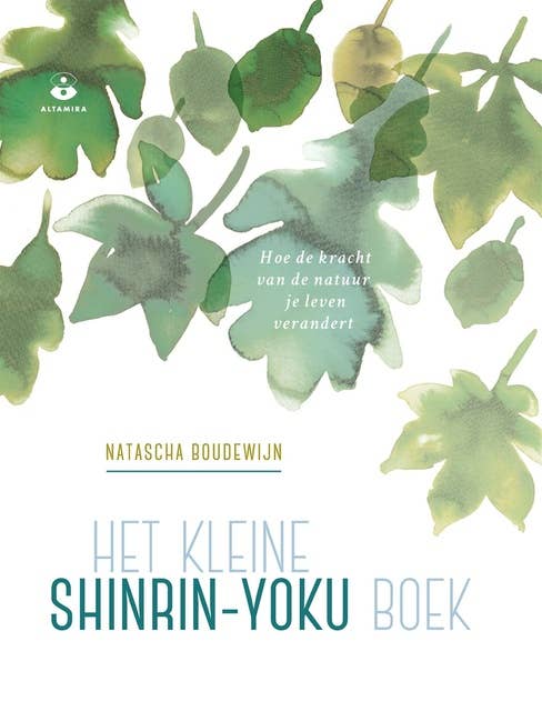 Het kleine Shinrin-yoku boek: Hoe de kracht van de natuur je leven verandert