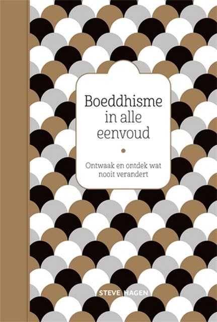 Boeddhisme in alle eenvoud: Ontwaak en ontdek wat nooit verandert