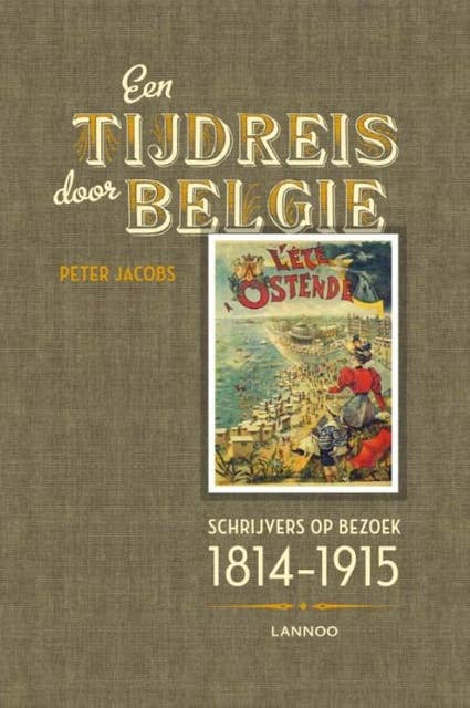 Een tijdreis door Belgie: schrijvers op bezoek 1814-1915