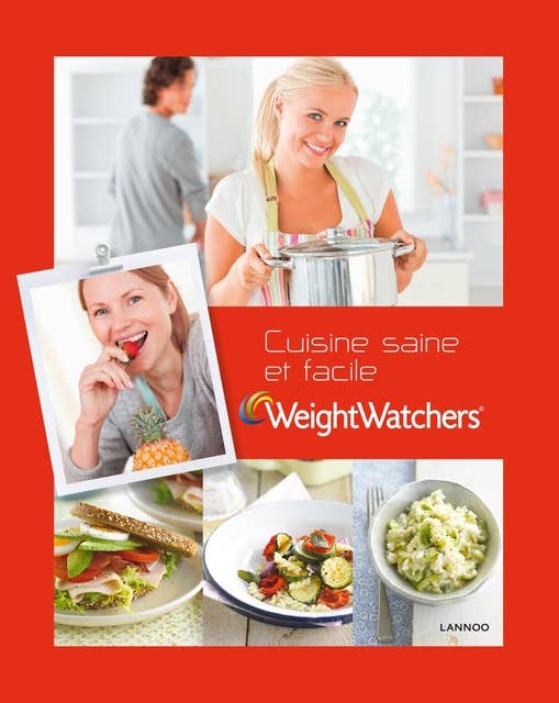 Cuisine saine et facile: le livre de cusine ultra-rapide de Weight Watchers