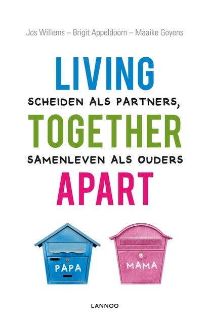Living together apart: scheiden als partners, samenleven als ouders