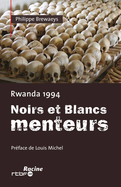 Rwanda 1994: noirs et blancs menteurs