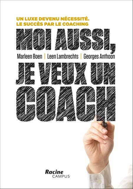 Moi aussi, je veux un coach: un luxe devenu necessite le succes par le coaching
