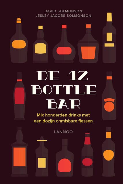 De 12 Bottle Bar: mix honderden drinks met een dozijn onmisbare flessen