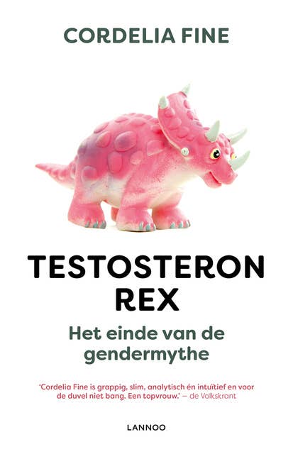 Testosteron Rex: het einde van de gendermythe