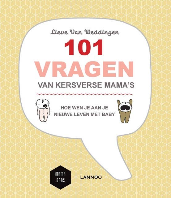 101 vragen van kersverse mama's: Hoe wen je aan je nieuwe leven mét baby?