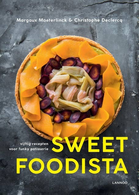 Sweet Foodista: Vijftig recepten voor funky patisserie