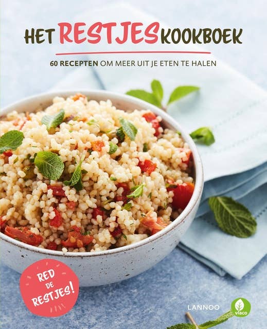 Het restjeskookboek: 60 recepten om meer uit je eten te halen