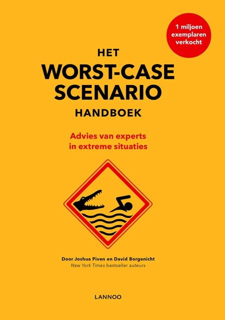 Het worst-case scenario handboek: Advies van experts voor extreme situaties