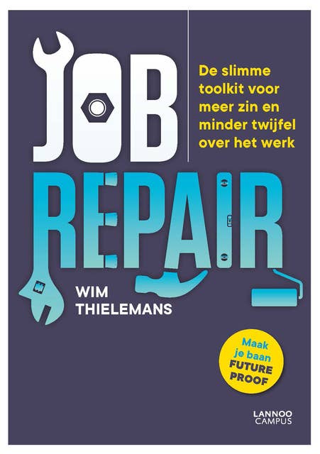Jobrepair: De slimme toolkit voor meer zin en minder twijfel over het werk