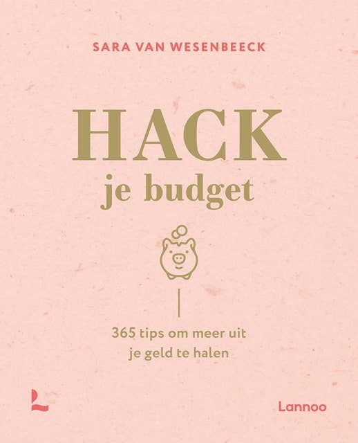 Hack je budget: 365 tips om meer uit je geld te halen