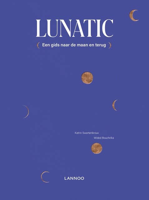 Lunatic: Een gids naar de maan en terug