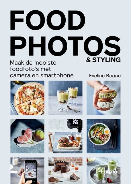 Food Photos & Styling: Maak de mooiste foodfoto's met camera en smartphone