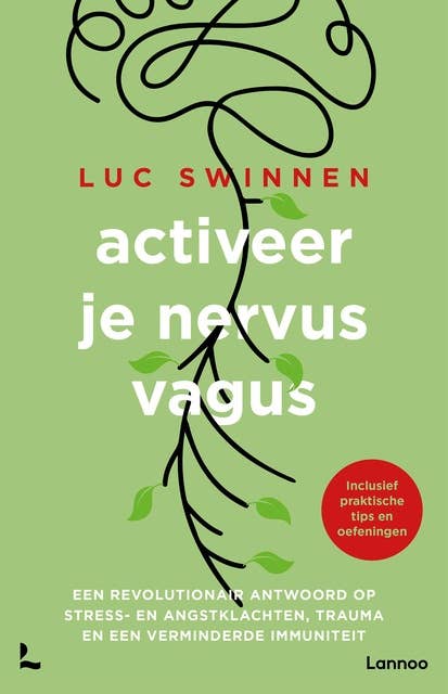Activeer je nervus vagus: Een revolutionair antwoord op stress- en angstklachten, trauma en een verminderde immuniteit 