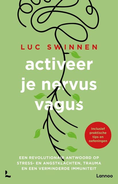 Activeer je nervus vagus: Een revolutionair antwoord op stress- en angstklachten, trauma en een verminderde immuniteit