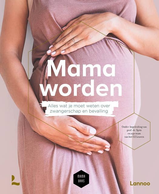 Mama worden: Alles wat je moet weten over zwangerschap en bevalling