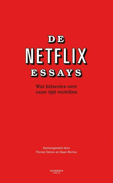 De Netflix Essays: Wat hitseries over onze tijd vertellen