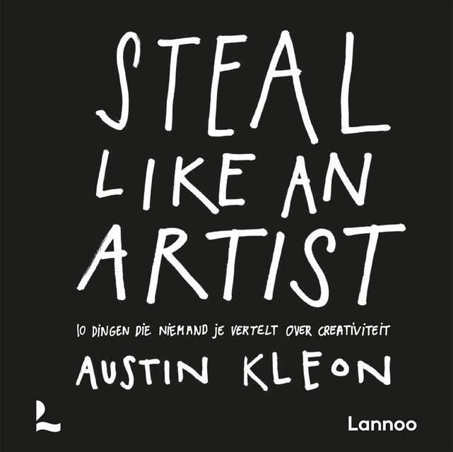 Steal like an artist: 10 dingen die niemand je vertelt over creativiteit