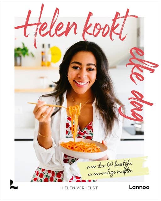 Helen kookt elke dag: Meer dan 60 heerlijke en eenvoudige recepten