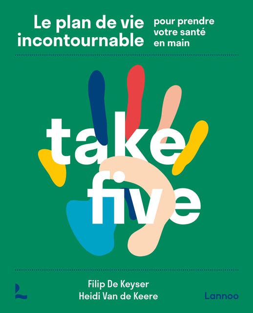 Take Five: Le plan de vie incontournable pour prendre votre santé en main