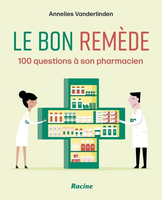 Le bon remède: 100 questions à son pharmacien