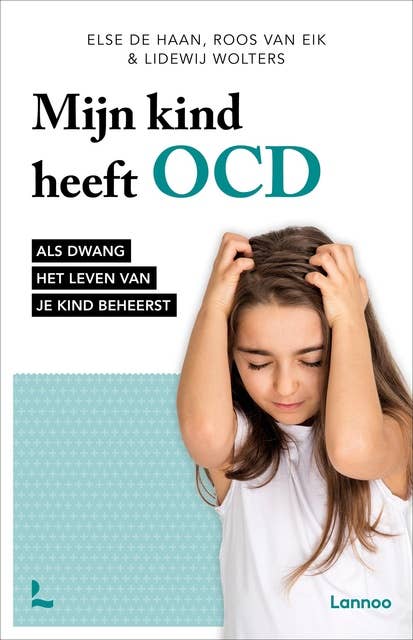 Mijn kind heeft OCD: Als dwang het leven van je kind beheerst