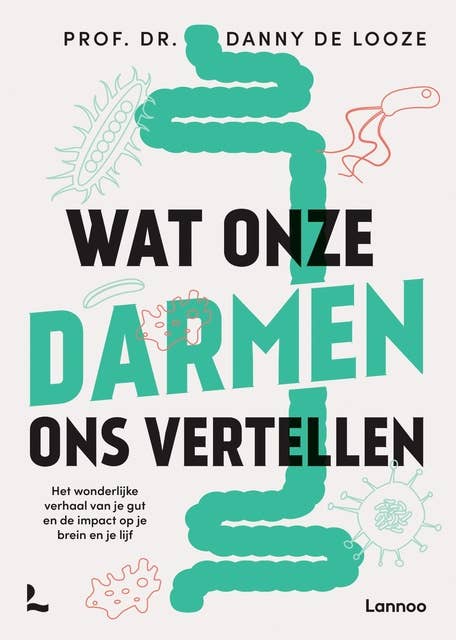 Wat onze darmen ons vertellen: Het wonderlijke verhaal van je gut en de impact op je brein en je lijf 