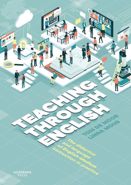 Teaching through English: The didactics and language of English-Medium Instruction in practice