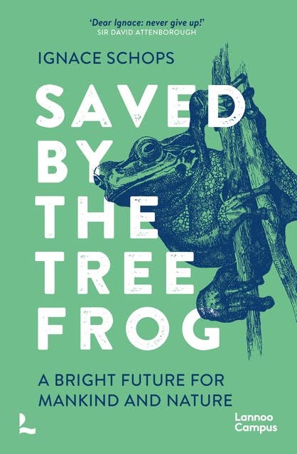 Saved By the Tree Frog: A Bright Future for Mankind and Nature