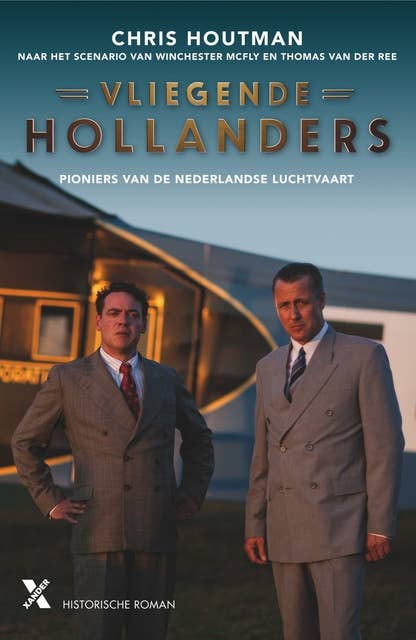 Vliegende Hollanders: Pioneers van de Nederlandse luchtvaart