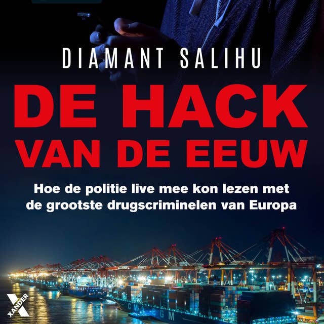 De hack van de eeuw: Hoe de politie live mee kon lezen met de grootste drugscriminelen van Europa 